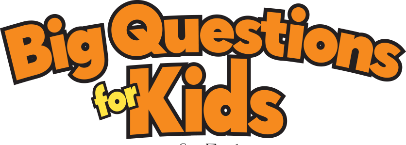 Big Questions for Kids